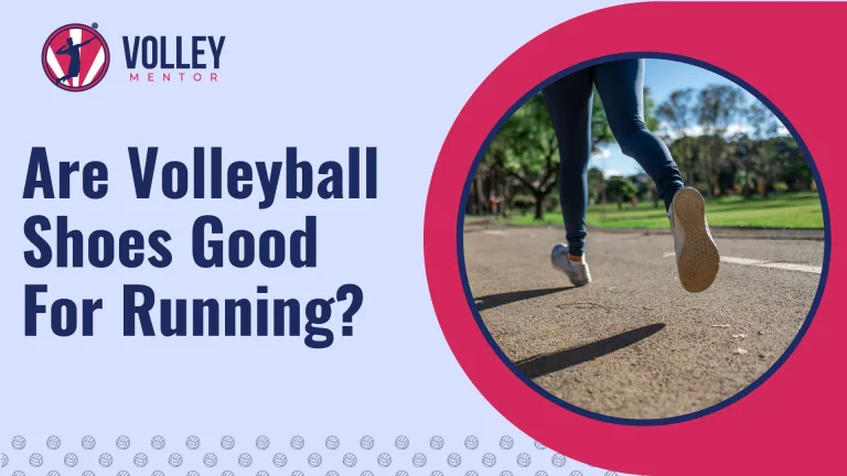 Are Volleyball Shoes Good For Running? (A Detailed Analysis)