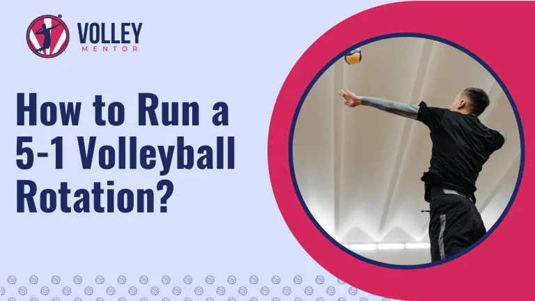How to Run a 5-1 Volleyball Rotation Like a Pro? (Explained)