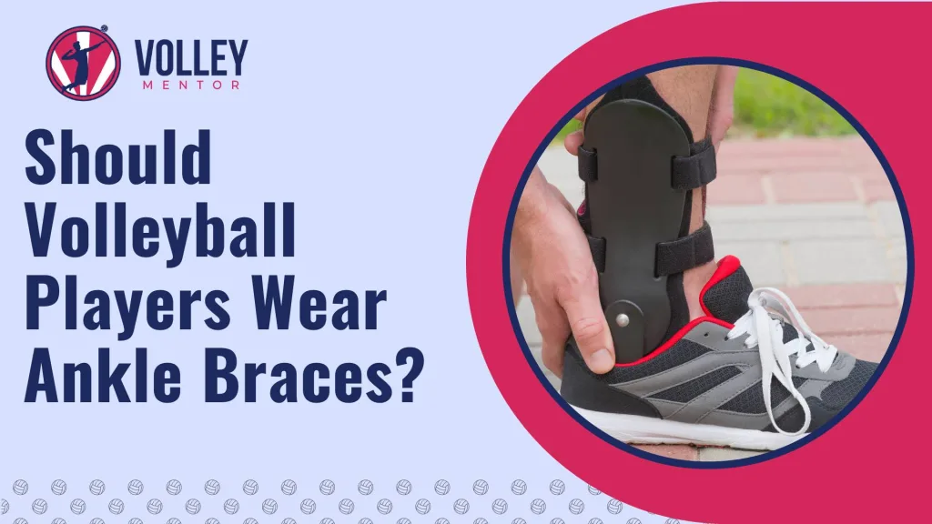 should volleyball players wear ankle braces
